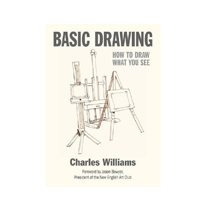 Basic Drawing: How to Draw What You See By Charles Williams (Hardcover)