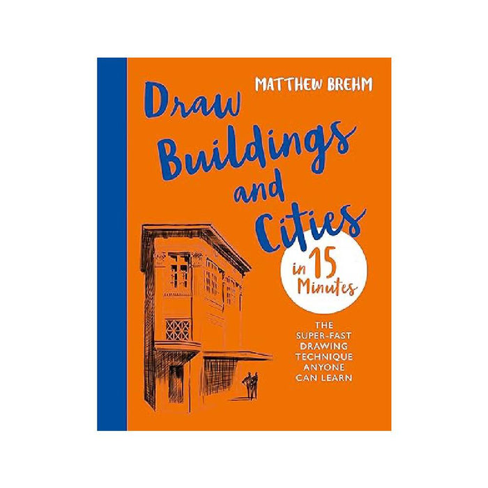 Draw Buildings and Cities in 15 Minutes By Matthew Brehm (Paperback)