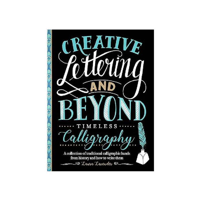 Creative Lettering and Beyond: Timeless Calligraphy (Paperback) by Laura Lavender