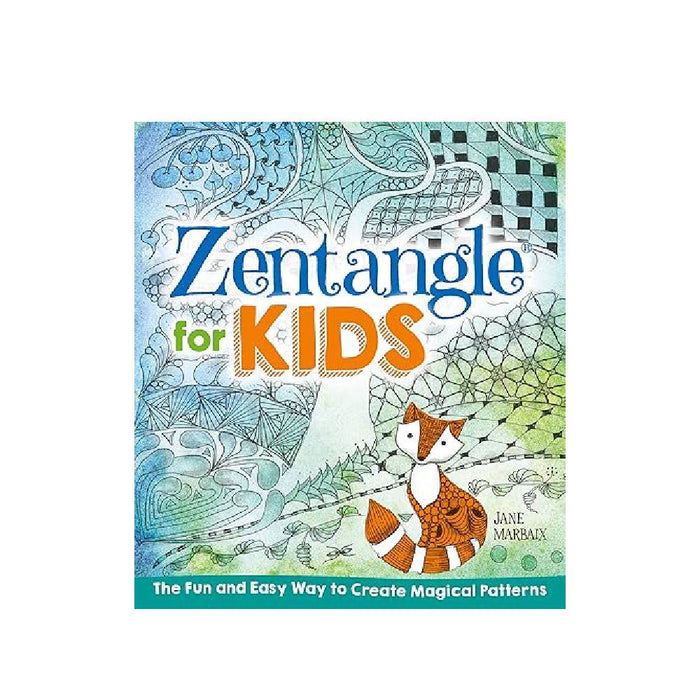 Zentangle for Kids: The Fun and Easy Way to Create Magical Patterns