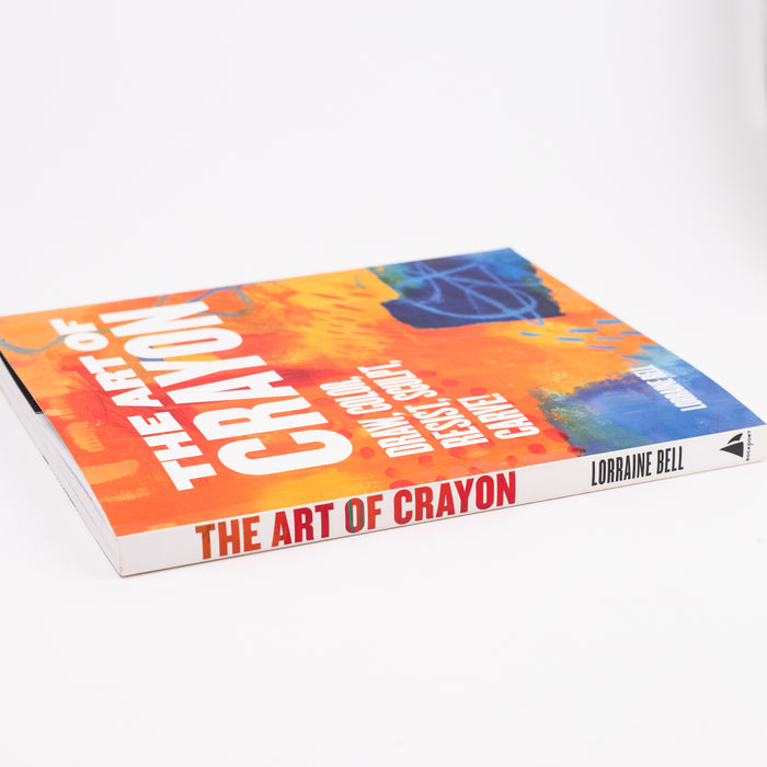 The Art of Crayon: Draw, Color, Resist, Sculpt, Carve! By Lorraine Bell (Paperback)