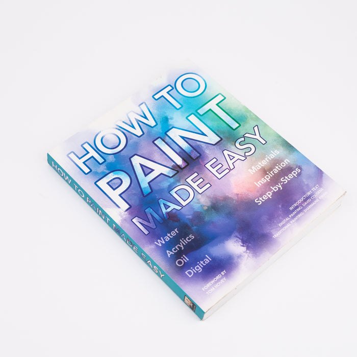 How to Paint Made Easy: Watercolours, Oils, Acrylics & Digital: By David Cousens (Paperback)